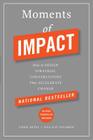 Moments of Impact: How to Design Strategic Conversations That Accelerate Change By Chris Ertel, Lisa Kay Solomon Cover Image