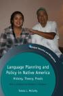 Language Planning and Policy in Native America: History, Theory, Praxis (Bilingual Education & Bilingualism #90) By Teresa L. McCarty Cover Image