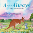 A Is for Always: An Adoption Alphabet By Linda Cutting, Leonie Little Lex (Illustrator) Cover Image