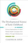The Developmental Science of Early Childhood: Clinical Applications of Infant Mental Health Concepts From Infancy Through Adolescence Cover Image