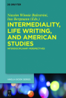 Intermediality, Life Writing, and American Studies: Interdisciplinary Perspectives (Buchreihe Der Anglia / Anglia Book #61) Cover Image