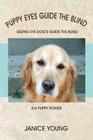 Puppy Eyes Guide the Blind: Seeing Eye Dog's Guide the Blind 4-H Puppy Power By Janice Young Cover Image