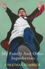 My Family and Other Superheroes By Jonathan Edwards Cover Image