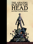 The Amazing Screw-On Head and Other Curious Objects (Anniversary Edition) Cover Image