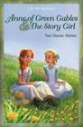 Anne of Green Gables and the Story Girl By L. M. Montgomery Cover Image