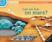 Can We Live on Mars?: Mind Mappers—making difficult subjects easy to understand By El Primo Ramón (Illustrator), Giles Sparrow Cover Image