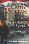 An Ambassador to Syria By Cathy Sultan Cover Image