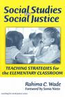 Social Studies for Social Justice: Teaching Strategies for the Elementary Classroom (Teaching for Social Justice) By Rahima C. Wade, William Ayers (Editor), Therese Quinn (Editor) Cover Image