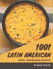 Wow! 1001 Homemade Latin American Recipes: A Homemade Latin American Cookbook Everyone Loves! Cover Image