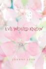 Eve Would Know By Joanne Leva Cover Image