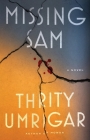 Missing Sam: A Novel By Thrity Umrigar Cover Image