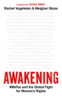 Awakening: #MeToo and the Global Fight for Women's Rights By Rachel B. Vogelstein, Meighan Stone Cover Image