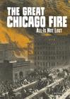 The Great Chicago Fire: All Is Not Lost (Tangled History) By Steven Otfinoski Cover Image