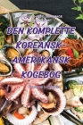 Den Komplette Koreansk-Amerikansk Kogebog Cover Image