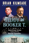 Teddy and Booker T.: How Two American Icons Blazed a Path for Racial Equality By Brian Kilmeade Cover Image