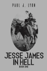 Jesse James in Hell - Book One By Paul J. Lyon Cover Image