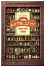 Forgotten Home Apothecary: Discover Potent Remedies for Everyday Ailments By Noah Heath Cover Image