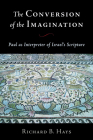 Conversion of the Imagination: Paul as Interpreter of Israel's Scripture By Richard B. Hays Cover Image