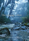 This Language, a River: A History of English By K. Aaron Smith, Susan M. Kim Cover Image