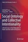 Social Ontology and Collective Intentionality: Critical Essays on the Philosophy of Raimo Tuomela with His Responses (Studies in the Philosophy of Sociality #8) By Gerhard Preyer (Editor), Georg Peter (Editor) Cover Image
