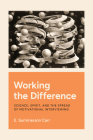 Working the Difference: Science, Spirit, and the Spread of Motivational Interviewing By E. Summerson Carr Cover Image