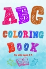 ABC Coloring Book for kids ages 2-5: Toddler ABC coloring book to Learn Them the Letters and Numbers with Coloring and Connecting Points By Belal Eissa Cover Image