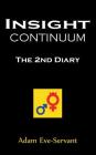 Insight Continuum: 2nd Diary By Adam Eve-Servant Cover Image