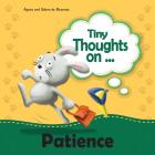 Tiny Thoughts on Patience: Learning to wait patiently By Agnes De Bezenac, Salem De Bezenac, Agnes De Bezenac (Illustrator) Cover Image