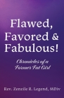 Flawed, Favored & Fabulous!: Chronicles of a Former Fat Girl By Zenzile R. Legend MDIV Cover Image