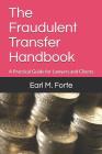 The Fraudulent Transfer Handbook: A Practical Guide for Lawyers and Clients Cover Image