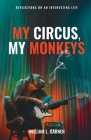 My Circus, My Monkeys: Reflections on an Interesting Life By William Garner, Randy Tatano (Editor) Cover Image