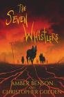 The Seven Whistlers By Christopher Golden, Amber Benson Cover Image