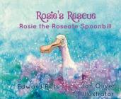 Rosie's Rescue: Rosie the Roseate Spoonbill By Edward Ritts, Janet Oliver (Illustrator) Cover Image