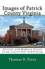 Images of Patrick County Virginia By Thomas D. Perry Cover Image