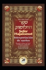Sefer Hajalomot - Interpretación de Sueños: Basado en la Torá, el Talmud, Midrash y otras fuentes de la milenaria tradición judía By Moty Segal Cover Image