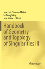 Handbook of Geometry and Topology of Singularities III By José Luis Cisneros-Molina (Editor), Lê Dũng Tráng (Editor), José Seade (Editor) Cover Image