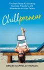 Chillpreneur: The New Rules for Creating Success, Freedom, and Abundance on Your Terms By Denise Duffield-Thomas Cover Image