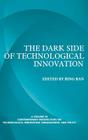 The Dark Side of Technological Innovation (Hc) (Contemporary Perspectives on Technological Innovation) Cover Image