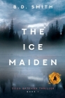 The Ice Maiden: A Fast-Paced Murder Thriller By B. D. Smith Cover Image