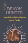 Demon Hunter: Legend Hearthstone Demon Hunter Decks: Tales Of Demon Hunter Cover Image