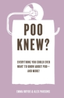 Poo Knew?: Everything you could ever want to know about poo—and more! By Emma Royde Cover Image
