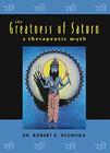 The Greatness of Saturn: A Therapeutic Myth By Robert Svoboda Cover Image