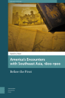 America's Encounters with Southeast Asia 1800-1900: Before the Pivot By Farish A. Noor Cover Image