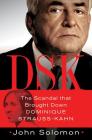DSK: The Scandal That Brought Down Dominique Strauss-Kahn Cover Image