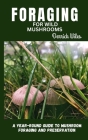 Foraging for Wild Mushrooms: A year round guide to mushroom foraging and preservation Cover Image