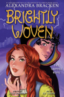 Brightly Woven: The Graphic Novel By Alexandra Bracken Cover Image