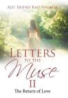 Letters to the Muse II: The Return of Love By Ajit Sripad Rao Nalkur Cover Image