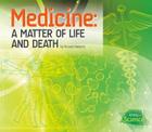 Medicine: A Matter of Life and Death (History of Science) By Russell Roberts Cover Image