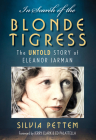 In Search of the Blonde Tigress: The Untold Story of Eleanor Jarman By Silvia Pettem, Jerry Clark (Foreword by), Ed Palattella (Foreword by) Cover Image