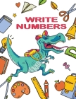Write Numbers: A fun Book for Kids ages 3-5 to Practice Writing Numbers from 1 to 20 Cover Image